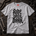 Camberline Motorcycle Graphic T-Shirt - Ride Until Dark Gothic Typography grey themed garment hero